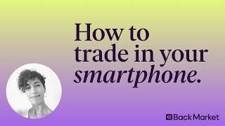 How to trade in your smartphone | Back Market UK