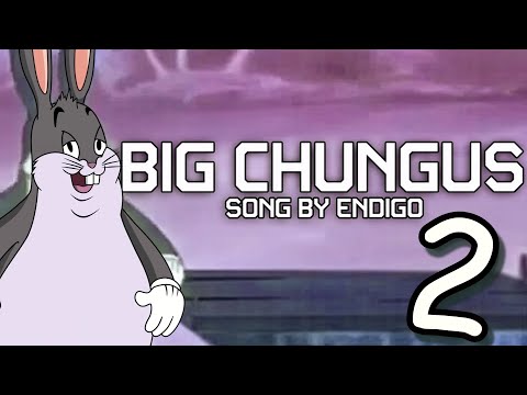 BIG CHUNGUS 2 | Song by Endigo