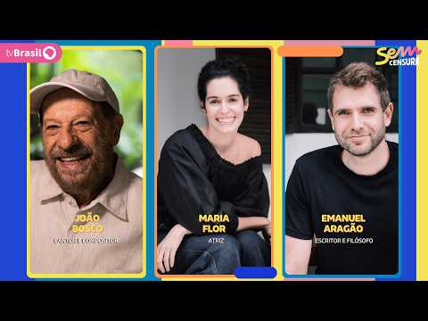 🔴 SEM CENSURA RECEBE JOÃO BOSCO, MARIA FLOR E EMANUEL ARAGÃO