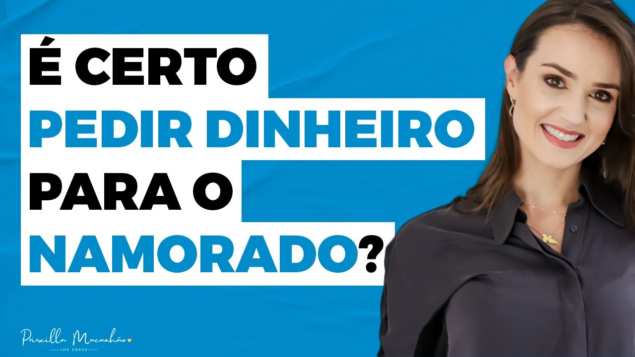 É certo pedir dinheiro para o namorado? #teremanterrelacionamento