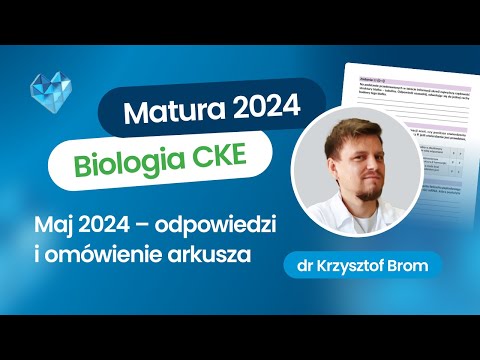 Matura biologia CKE maj 2024 – odpowiedzi i omówienie arkusza