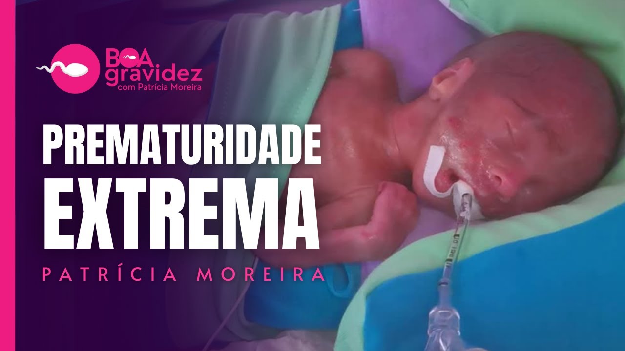 PREMATURIDADE EXTREMA | Causas, sintomas de parto prematuro