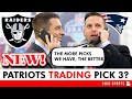 MAJOR NFL Draft Rumors: Patriots Trading Round 1, Pick #3 Suspicion Growing! Will Raiders Trade Up?