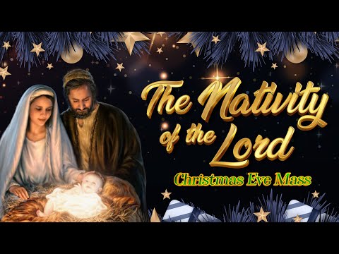 The Nativity of the Lord - Christmas Eve Mass (December 24, 2022)