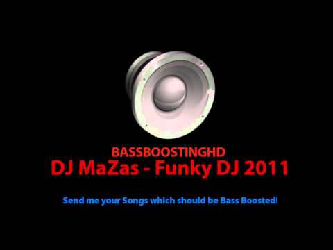 DJ MaZas - Funky DJ 2011 - Bass Boosted