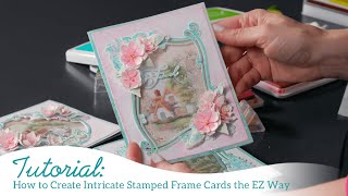 How to Create Intricate Stamped Frame Cards the EZ way!
