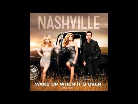 Wake Up When Its Over - Nashville Cast