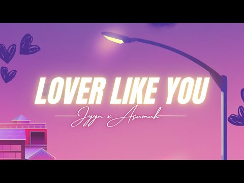 JYYN and ASUMUH - Lover like you | LYRICS VIDEO | Homisu