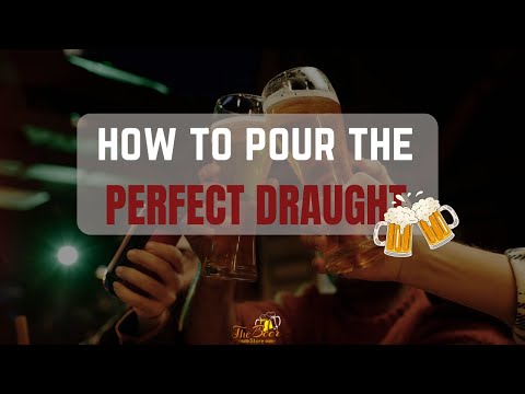 How to Pour the Perfect Draught