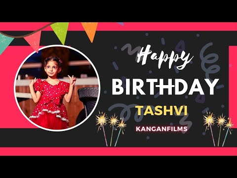 HAPPYBIRTHDAY  | TASHVI | KANGANFILMS