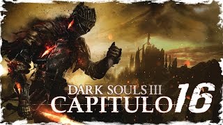 DARK SOULS 3 | ESPAÑOL | CAPITULO 16 "Quinto BOSS MUY GUAPO"