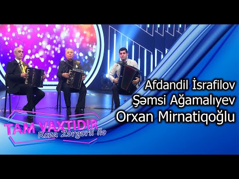 Tam Vaxtidir #85 - Orxan Mirnatiqoglu, Afdandil Israfilov, Şəmsi Ağamalıyev
