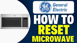 How to Reset GE Microwave (2025)