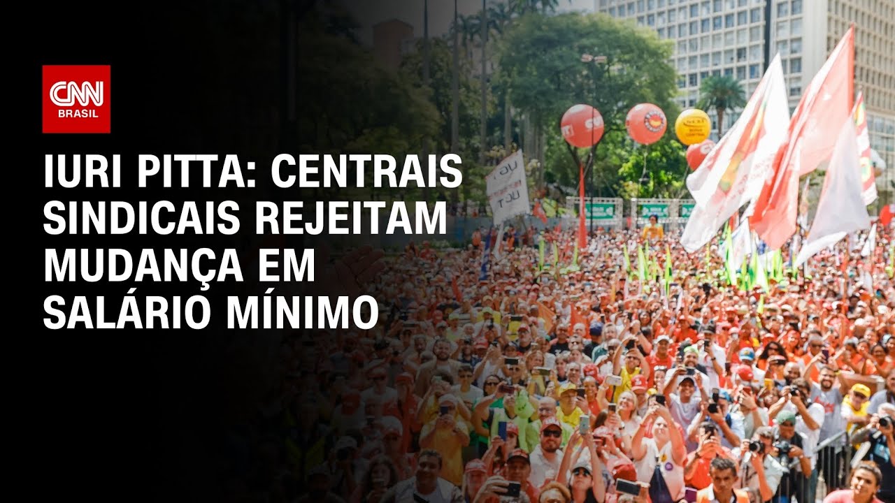 Iuri Pitta: Centrais sindicais rejeitam mudança em salário mínimo | CNN 360º