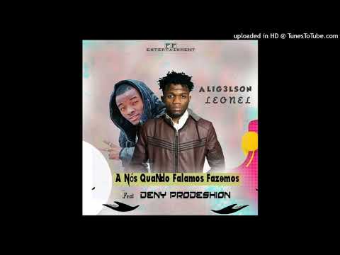 Aligelson Leonel - A Nós Quando Falamos Fazemos (feat. Deny ProdeShion) Original Mix