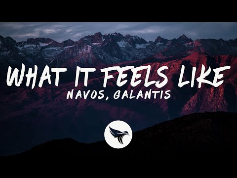 Navos & Galantis - What It Feels Like (Lyrics)