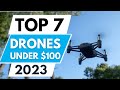 Top 7 Best Drone Under $100 2023