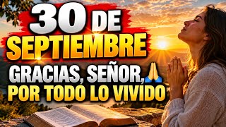 ÚLTIMO DÍA DE SEPTIEMBRE: NO TERMINES ESTE MES SIN DARLE GRACIAS A DIOS