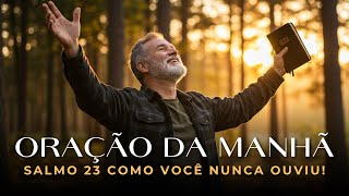 Oração da Manhã com Salmos 23 — Deus Vai Restaurar Sua Força e Te Guiar | Oração Para Começar o Dia