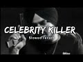 CELEBRITY KILLER SLOWED REVERB