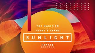 The Magician - Sunlight ft. Years &amp; Years (Royale BR Remix) [FREE DOWNLOAD]
