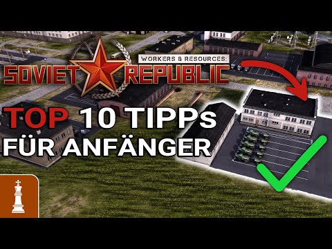 TOP 10 Anfänger-Tipps für Workers & Resources: Soviet Republic [Deutsch]