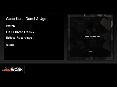 Gene Karz, Dandi & Ugo - Proton (Hell Driver Remix) [Eclipse Recordings]