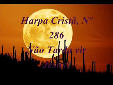 Harpa Cristã, Nº 286 Não tarda vir Jesus