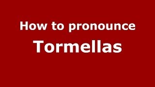How to pronounce Tormellas