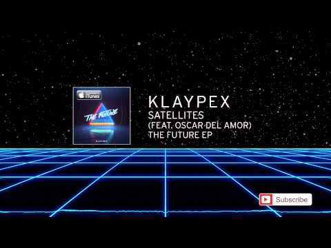 Satellites (feat. Oscar Del Amor) | (Official Audio) | Klaypex  (2015)