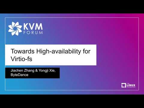 Towards High-availability for Virtio-fs - Jiachen Zhang & Yongji Xie, ByteDance