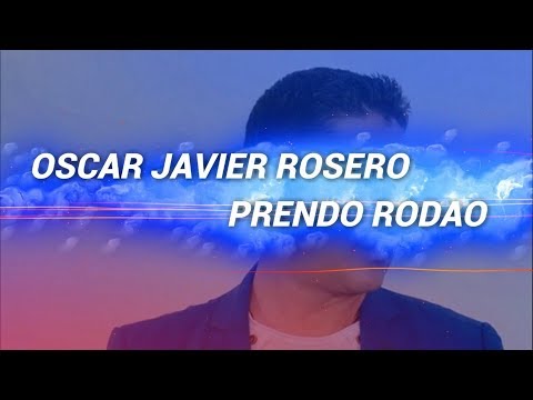 Prendo Rodao (Letra) Oscar Javier Rosero