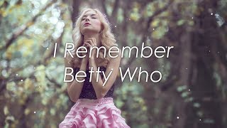 Betty Who - I Remember (Lyrics / Lyric Video)