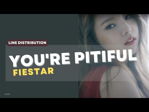 LINE DISTRIBUTION: FIESTAR (피에스타) - You're Pitiful (짠해)