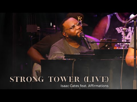 Strong Tower (LIVE) Feat. Affirmations, Isaac Cates, Kami Woodard