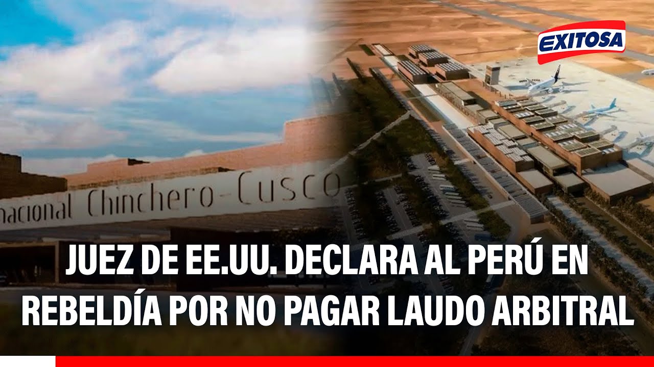 🔴🔵 Juez de EE.UU. declara al Perú en rebeldía por no pagar laudo arbitral de $91 millones