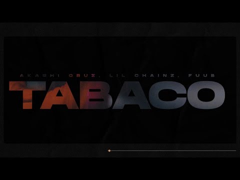 Akashi Cruz, Fuub & Lil Chainz - Tabaco