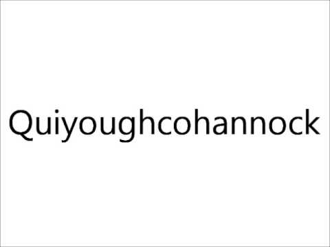 How to Pronounce Quiyoughcohannock