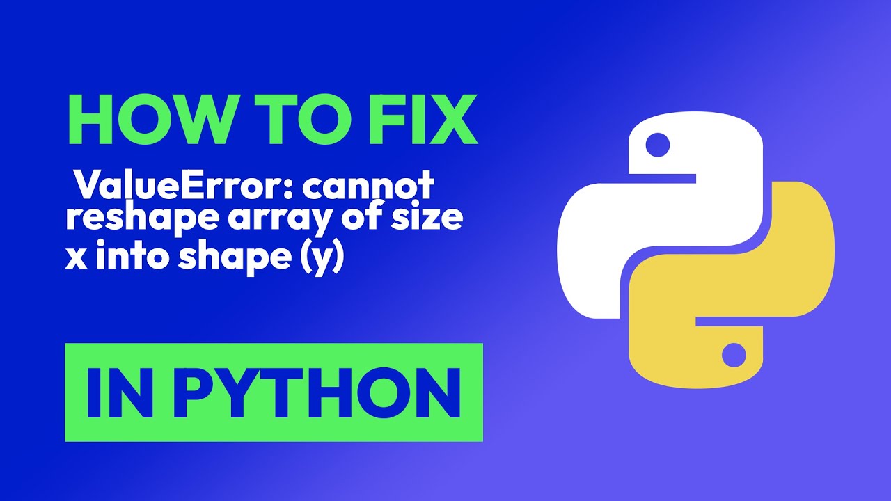 How to fix  ValueError: cannot reshape array of size x into shape (y) in Python