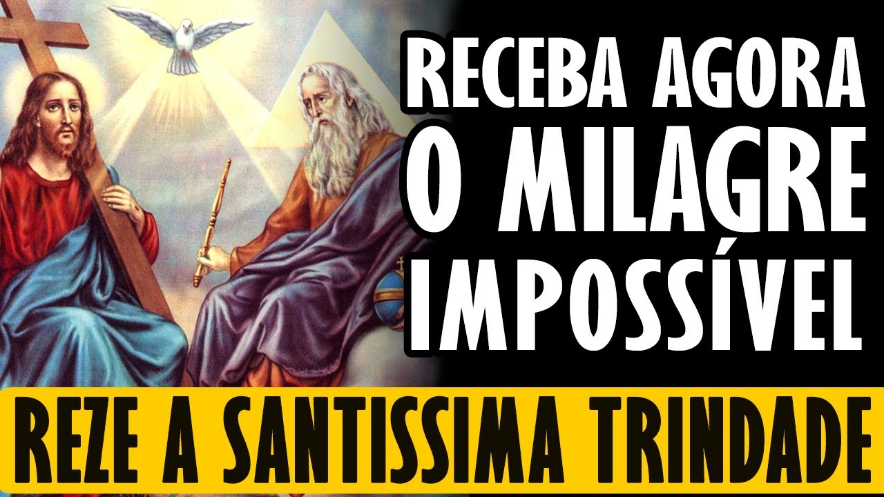 REZE AGORA A ORAÇÃO A SANTÍSSIMA TRINDADE PARA CASOS DIFÍCEIS E URGENTES