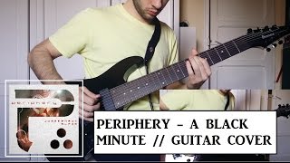 Periphery - A Black Minute (Guitar Cover)
