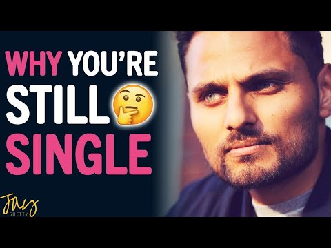 "This Is Why You're STILL SINGLE In Life!"| Jay Shetty