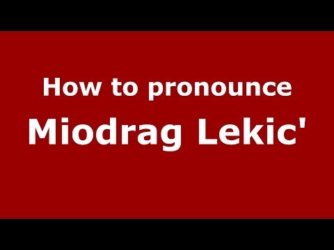 How to pronounce Miodrag Lekic' (Italian/Italy) - PronounceNames.com