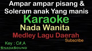 Download lagu AMPAR-AMPAR PISANG & SOLERAM -MEDLEY DAERAH|KARAOKE NADA WANITA-Female-Cewek-Perempuan@UcokkuYasir mp3