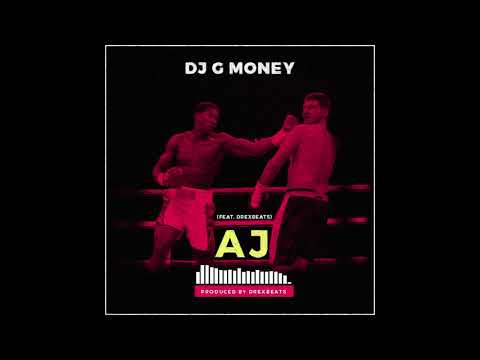 DJ G Money feat Drexbeats - AJ (anthony joshua)