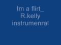 R.kelly_ im a flirt instrumental 