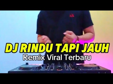 DJ RINDU TAPI JAUH REMIX VIRAL TERBARU TIKTOK FULL BASS 2024