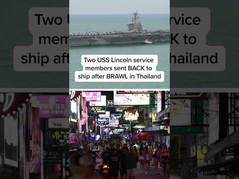 Two USS Lincoln service members sent BACK to  ship after BRAWL in Thailand