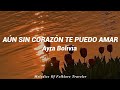 Aún Sin Corazón Te Puedo Amar Ayra Bolivia Lyrics