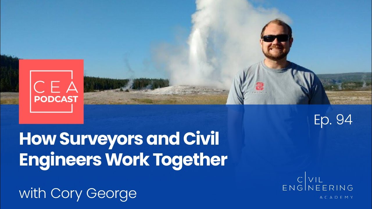 CEA 94 - How Surveyors and Civil Engineers Work Together with Cory George